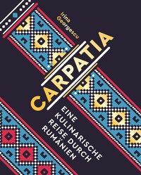 Buchcover Irina Georgescu Carpatia. Eine kulinarische Reise durch Rumänien.