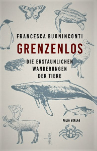 Buchcover Francesa Buoninconti Grenzenlos. Die erstaunlichen Wanderungen der Tiere