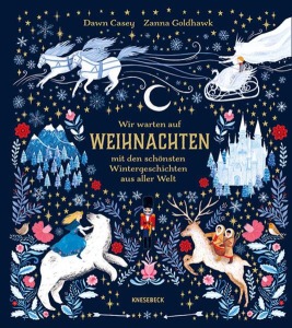 Buchcover Dawn Casey / Zanna Goldhawk Wir warten auf Weihnachten – mit den schönsten Wintergeschichten aus aller Welt