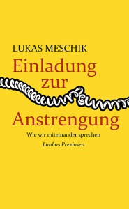 Buchcover Lukas Meschik Einladung zur Anstrengung. Wie wir miteinander sprechen.  
