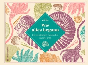 Buchcover Aina Bestard Wie alles begann.   Die wunderbare Geschichte unserer Erde