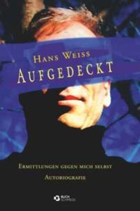 Buchcover Hans Weiss Aufgedeckt. Ermittlungen gegenmich selbst