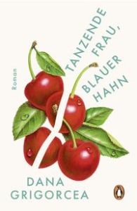 Buchcover Dana Grigorcea Tanzende Frau, blauer Hahn