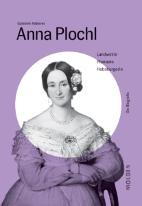 Buchcover Gabriele Reiterer Anna Plochl. Landwirtin, Pionierin, Habsburgerin